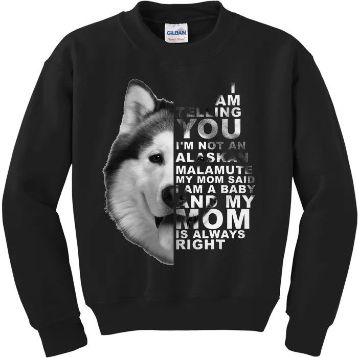 My Mom Said I am a Baby Alaskan Malamute Dog for mom Kids Sweatshirt