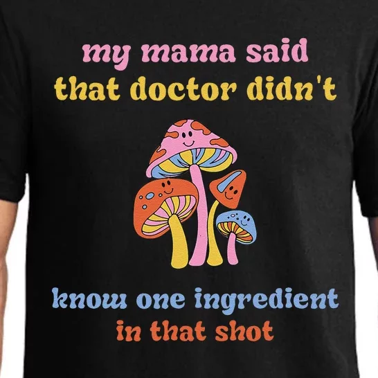 My Mama Said That Doctor DidnT Know One Ingredient Quote Pajama Set