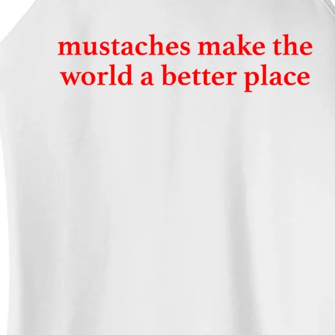 Mustaches Make The World A Better Place Funny Mustache Lover Women’s Perfect Tri Rocker Tank