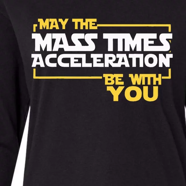 May Mass Times Acceleration Be With You Science Womens Cotton Relaxed Long Sleeve T-Shirt