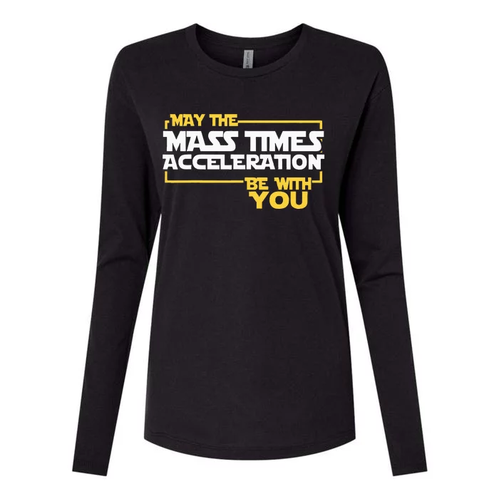 May Mass Times Acceleration Be With You Science Womens Cotton Relaxed Long Sleeve T-Shirt