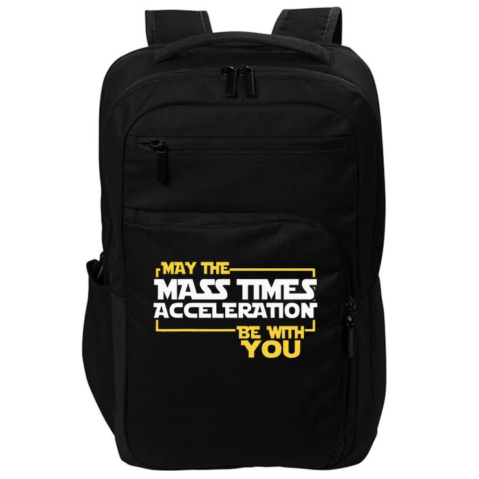 May Mass Times Acceleration Be With You Science Impact Tech Backpack