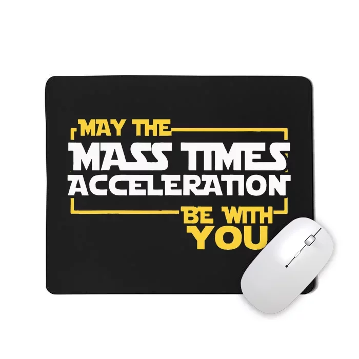 May Mass Times Acceleration Be With You Science Mousepad