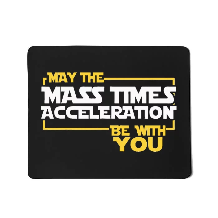 May Mass Times Acceleration Be With You Science Mousepad