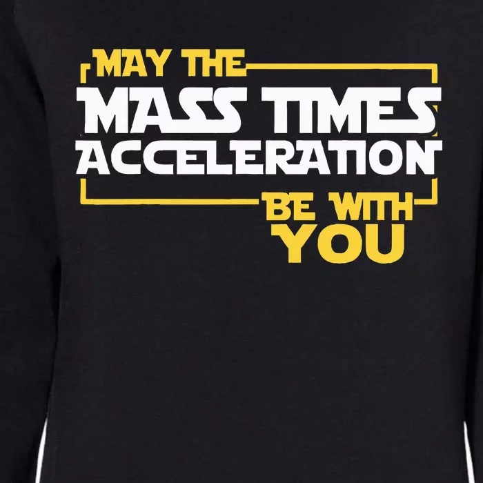 May Mass Times Acceleration Be With You Science Womens California Wash Sweatshirt