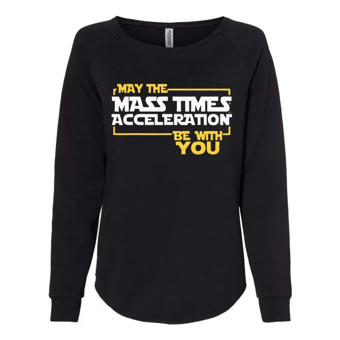 May Mass Times Acceleration Be With You Science Womens California Wash Sweatshirt