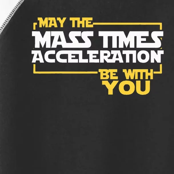 May Mass Times Acceleration Be With You Science Toddler Fine Jersey T-Shirt