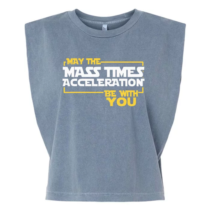 May Mass Times Acceleration Be With You Science Garment-Dyed Women's Muscle Tee