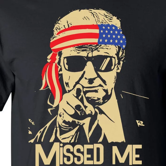 Missed Me Trump President 2024 Tall T-Shirt