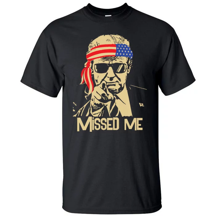 Missed Me Trump President 2024 Tall T-Shirt