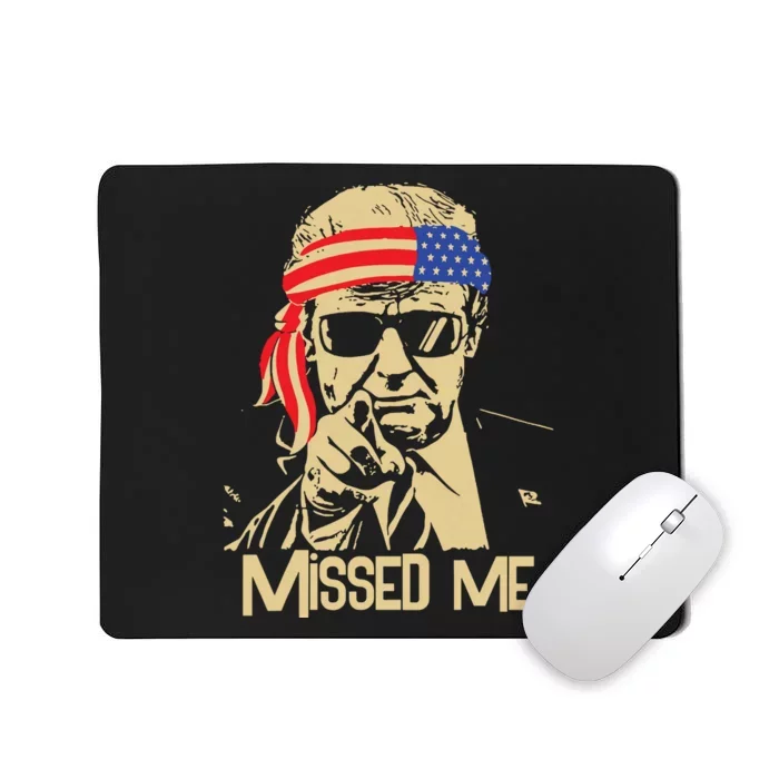 Missed Me Trump President 2024 Mousepad