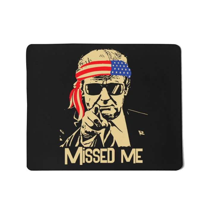 Missed Me Trump President 2024 Mousepad