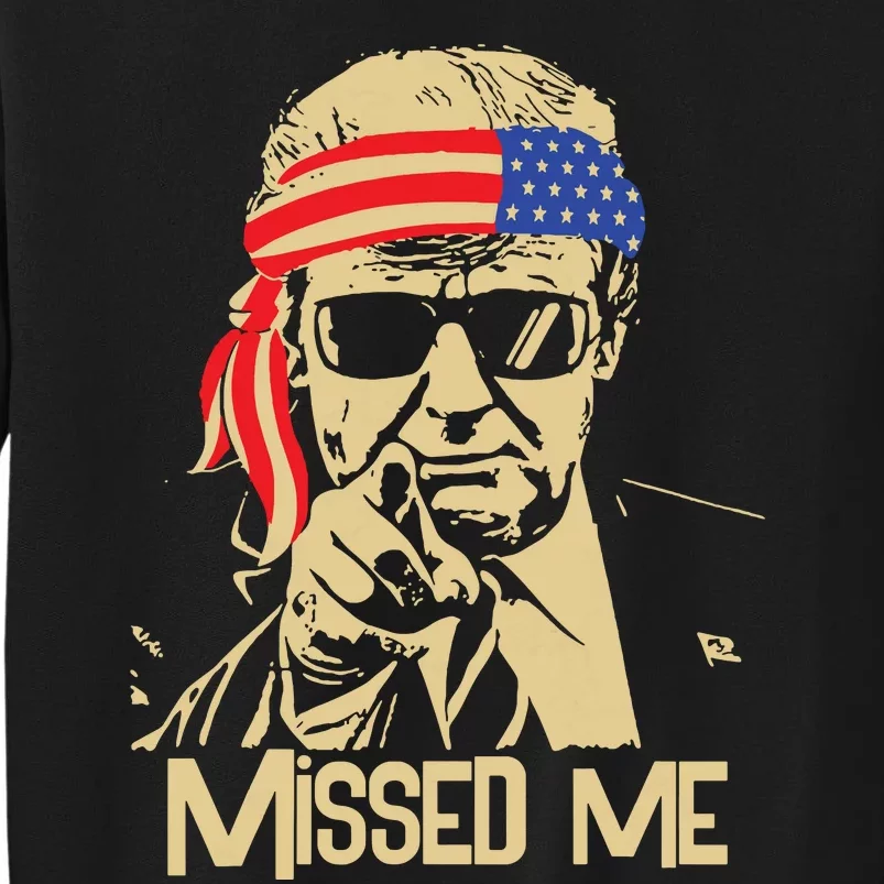 Missed Me Trump President 2024 Tall Sweatshirt