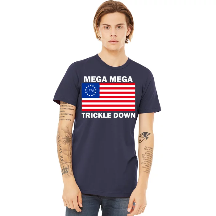 Mega Mega Trickle Down USA 1776 Flag Patriot Premium T-Shirt