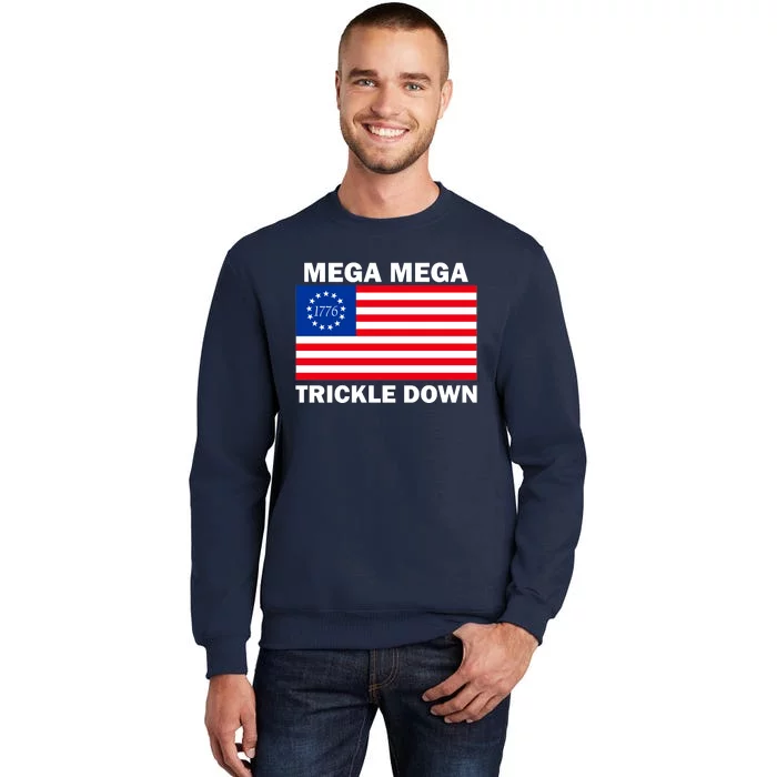 Mega Mega Trickle Down USA 1776 Flag Patriot Tall Sweatshirt