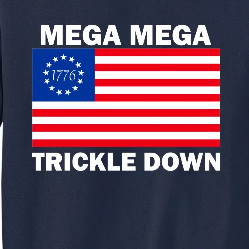 Mega Mega Trickle Down USA 1776 Flag Patriot Tall Sweatshirt