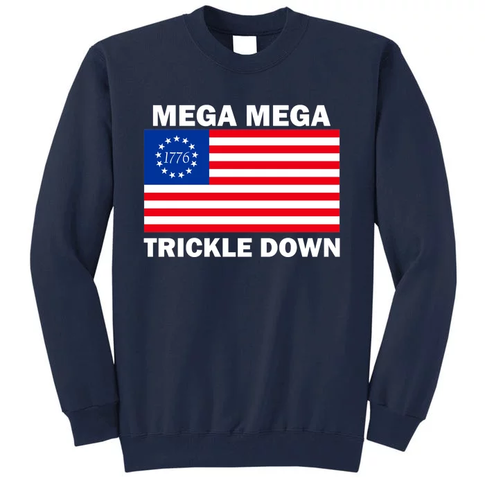 Mega Mega Trickle Down USA 1776 Flag Patriot Tall Sweatshirt