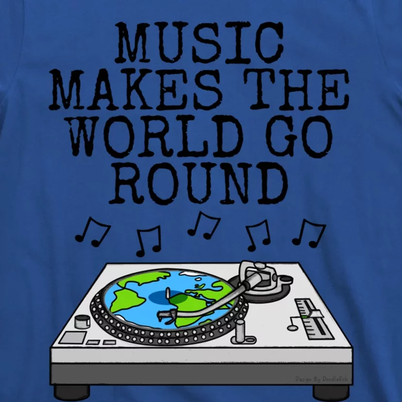 Music Makes The World Go Round Dj Music Producer Musician Gift T-Shirt