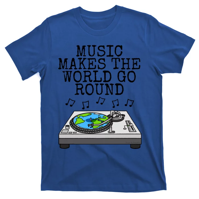 Music Makes The World Go Round Dj Music Producer Musician Gift T-Shirt