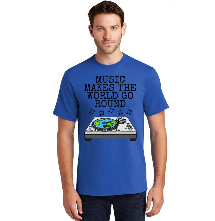 Music Makes The World Go Round Dj Music Producer Musician Gift Tall T-Shirt