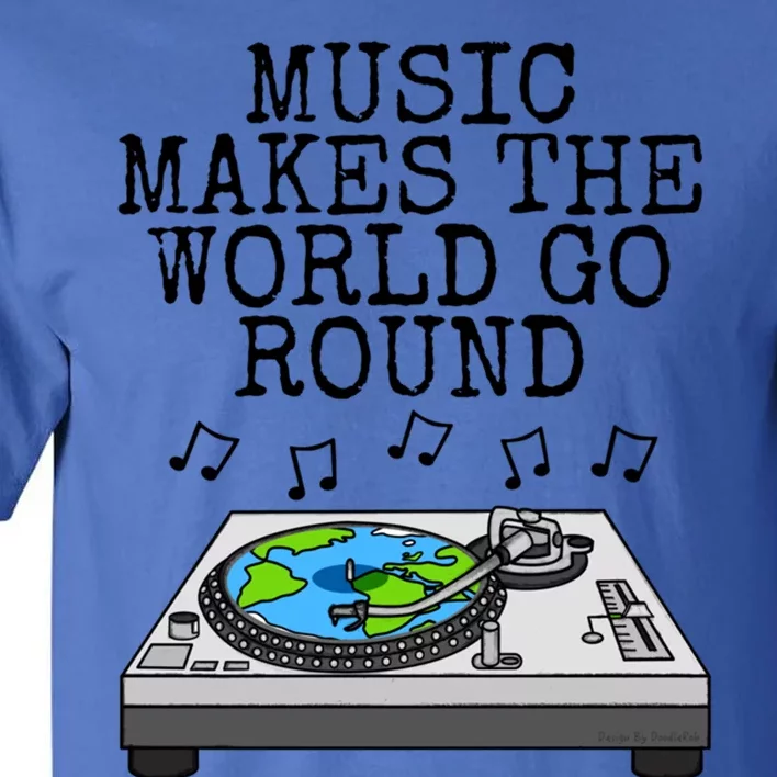 Music Makes The World Go Round Dj Music Producer Musician Gift Tall T-Shirt