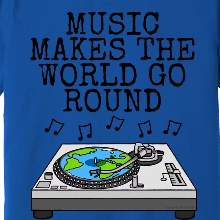 Music Makes The World Go Round Dj Music Producer Musician Gift Premium T-Shirt