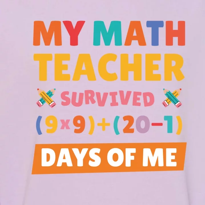 My Math Teacher Survived 100 Days Of Me Funny Teacher Cute Gift Garment-Dyed Sweatshirt