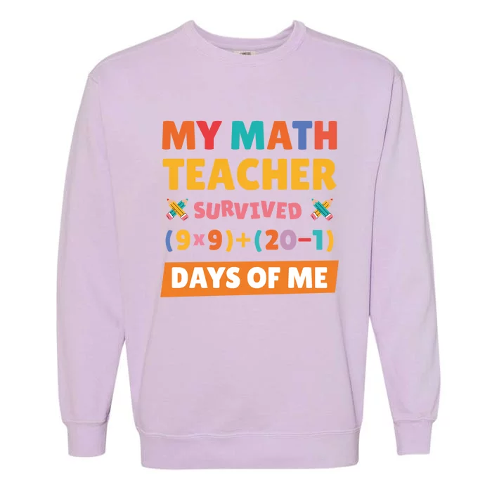 My Math Teacher Survived 100 Days Of Me Funny Teacher Cute Gift Garment-Dyed Sweatshirt