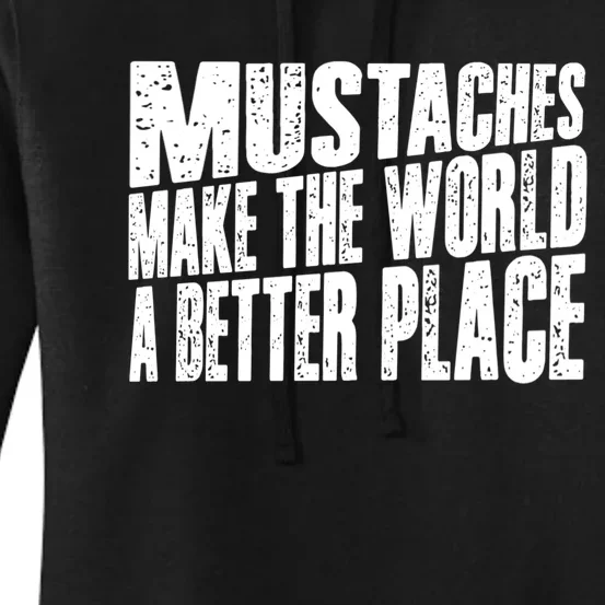 Mustaches Make The World A Better Place Funny Mustache Lover Women's Pullover Hoodie