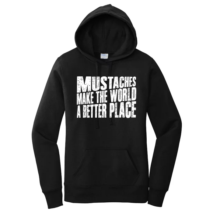 Mustaches Make The World A Better Place Funny Mustache Lover Women's Pullover Hoodie