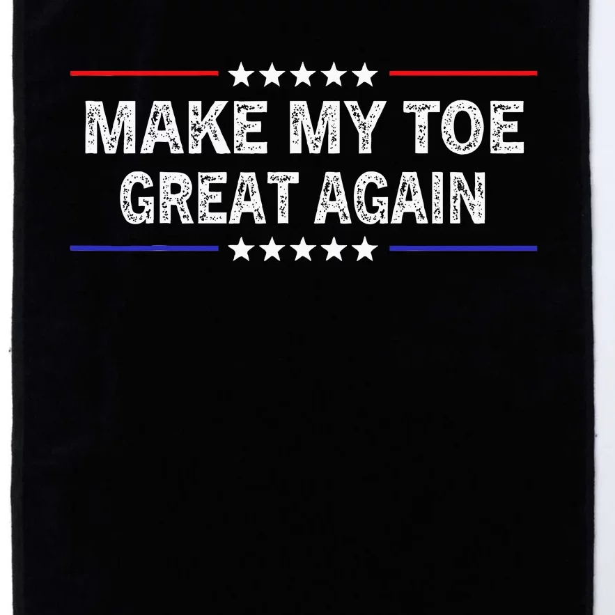 Make My Toe Great Again Funny Surgery Injury Recovery Platinum Collection Golf Towel