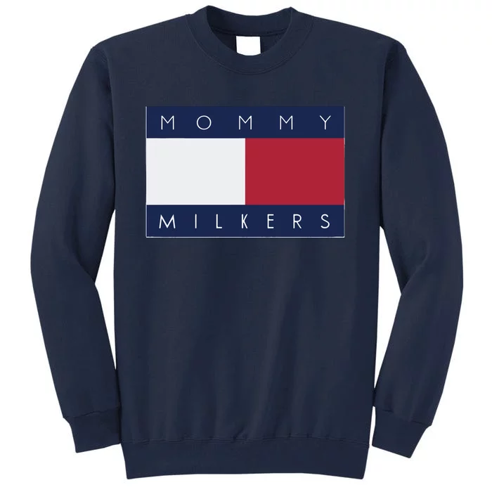 Mommy Milkers That Go Hard Tall Sweatshirt