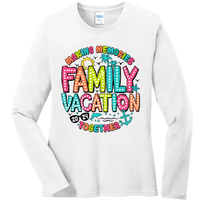 Making Memories Together Family Vacation 2024 Ladies Long Sleeve Shirt