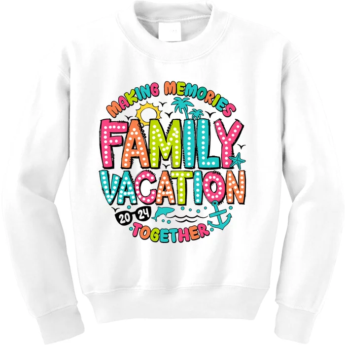 Making Memories Together Family Vacation 2024 Kids Sweatshirt