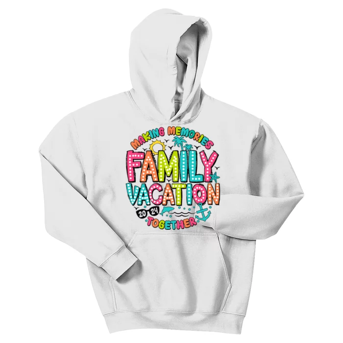 Making Memories Together Family Vacation 2024 Kids Hoodie