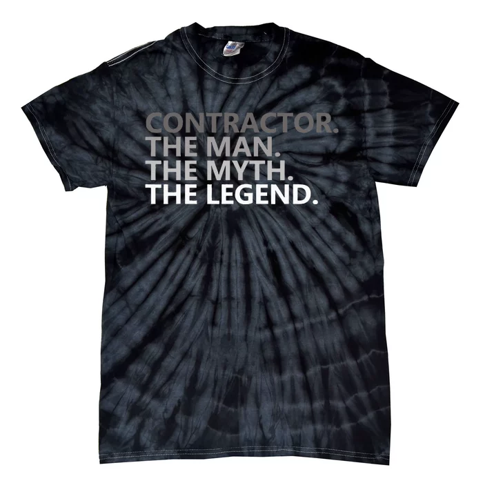 Man Myth The Legend Contractor Dad Funny General Contractor Tie-Dye T-Shirt