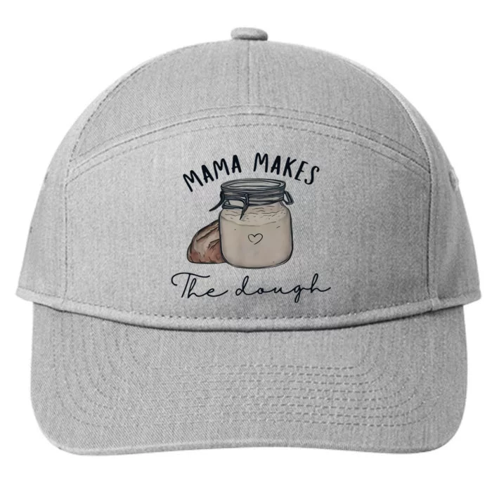 Mama Makes The Dough Sour Dough Bread Homemade Mom 7-Panel Snapback Hat