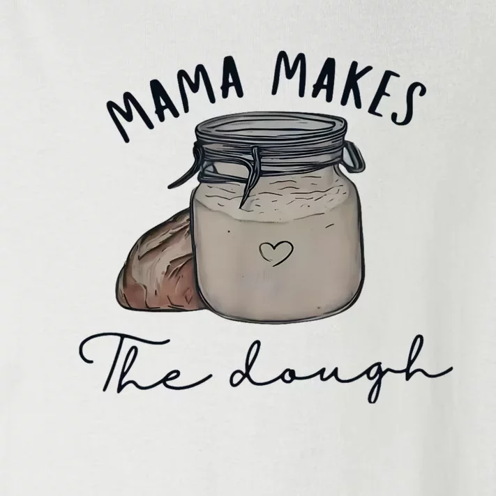 Mama Makes The Dough Sour Dough Bread Homemade Mom Toddler Long Sleeve Shirt