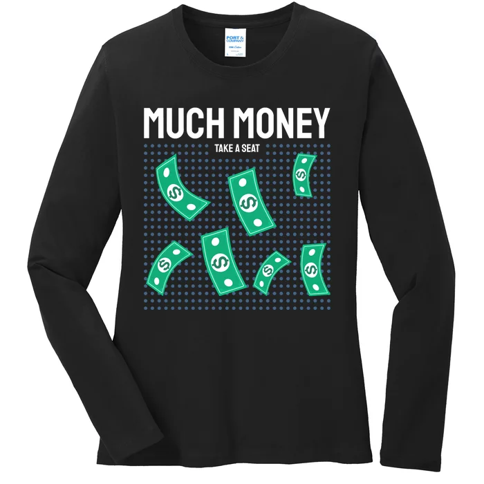 Much Money Take A Seat Ladies Long Sleeve Shirt