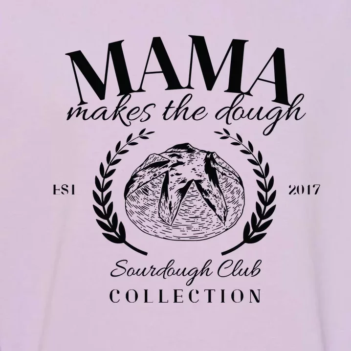 Mama Makes The Dough Homesteader Gifts For Mom Garment-Dyed Sweatshirt