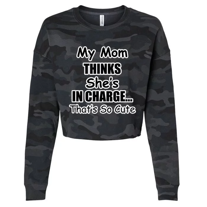 My Mom Thinks She's In Charge...That's So Cute Cropped Pullover Crew