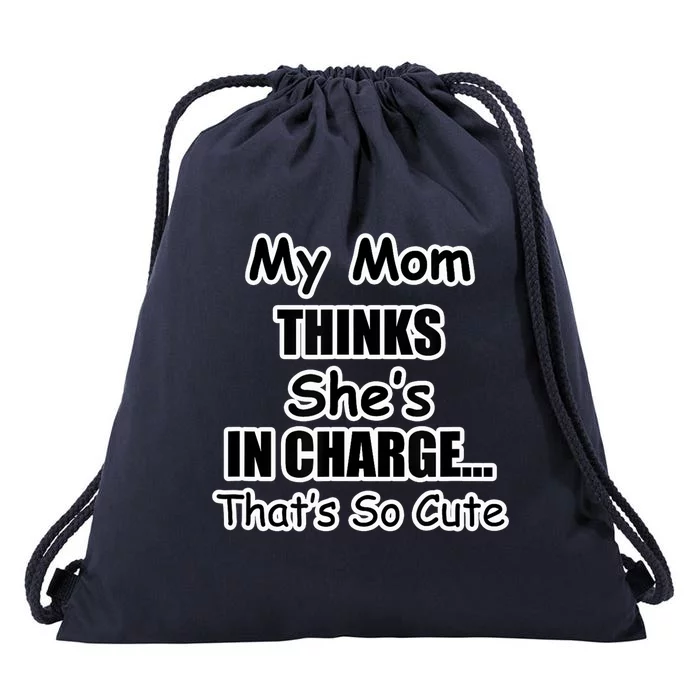 My Mom Thinks She's In Charge...That's So Cute Drawstring Bag