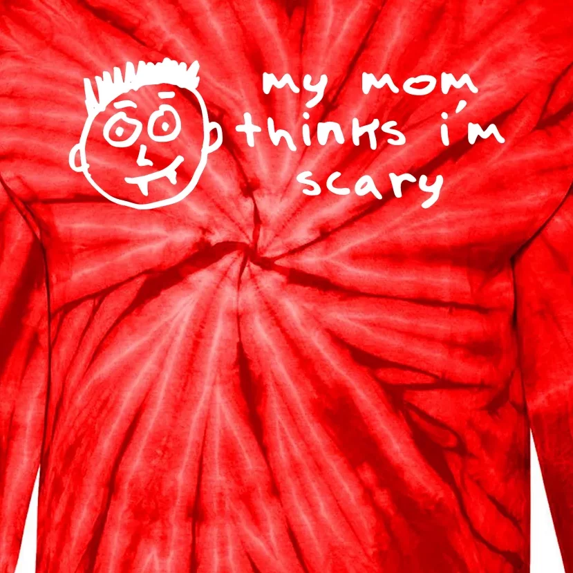 My Mom Thinks IM Scary Tie-Dye Long Sleeve Shirt