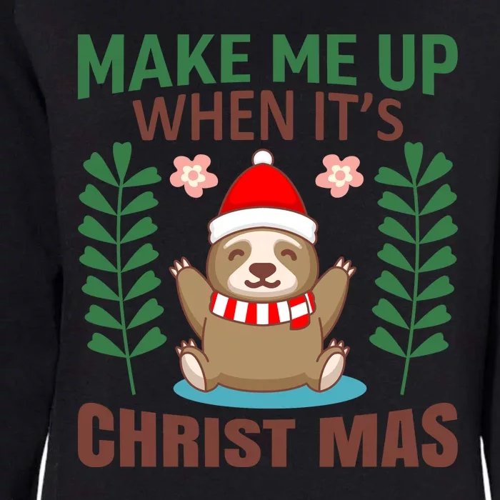 Make Me Up When It's Christmas Womens California Wash Sweatshirt