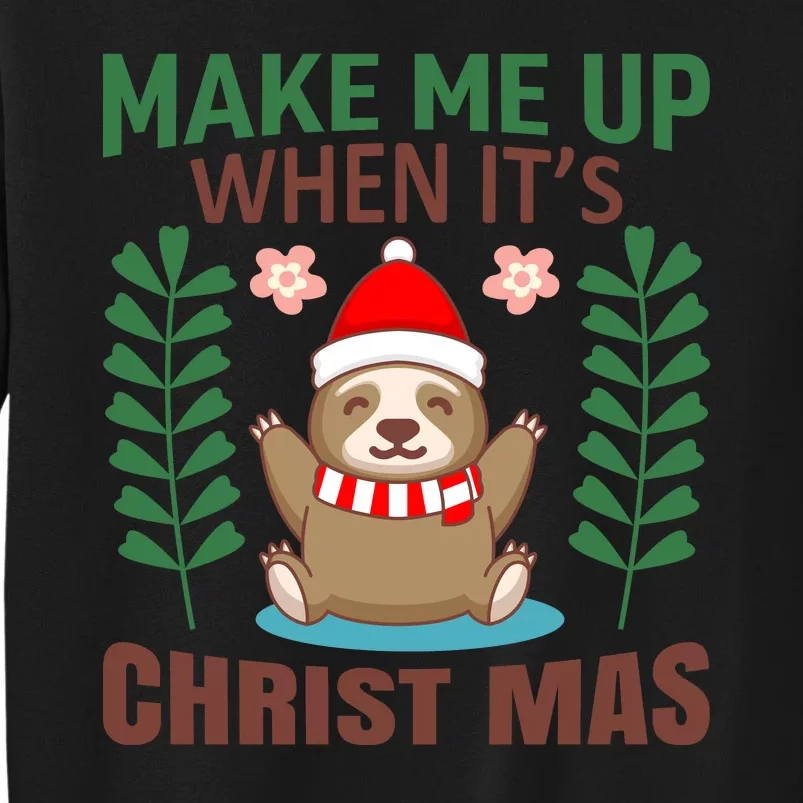 Make Me Up When It's Christmas Tall Sweatshirt