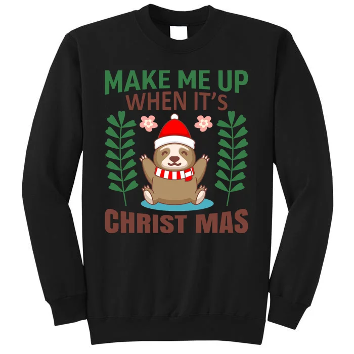 Make Me Up When It's Christmas Tall Sweatshirt