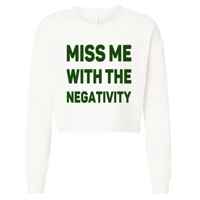 Miss Me With The Negativity Bad Guy Cropped Pullover Crew