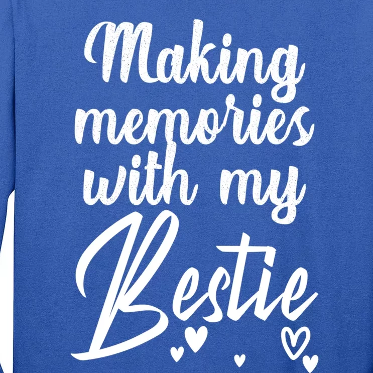 Making Memories With My Bestie Family Vacation Cute Gift Tall Long Sleeve T-Shirt