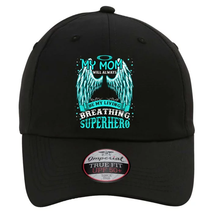 My Mom Will Always Be My Living Breathing Super Hero Cool Gift The Original Performance Cap