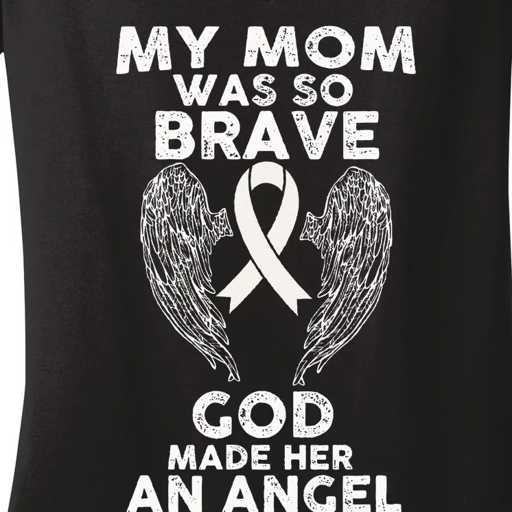 My Mom Was So Brave God Made Her An Angel Lung Cancer Women's V-Neck T-Shirt